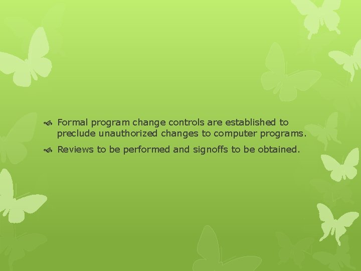  Formal program change controls are established to preclude unauthorized changes to computer programs.