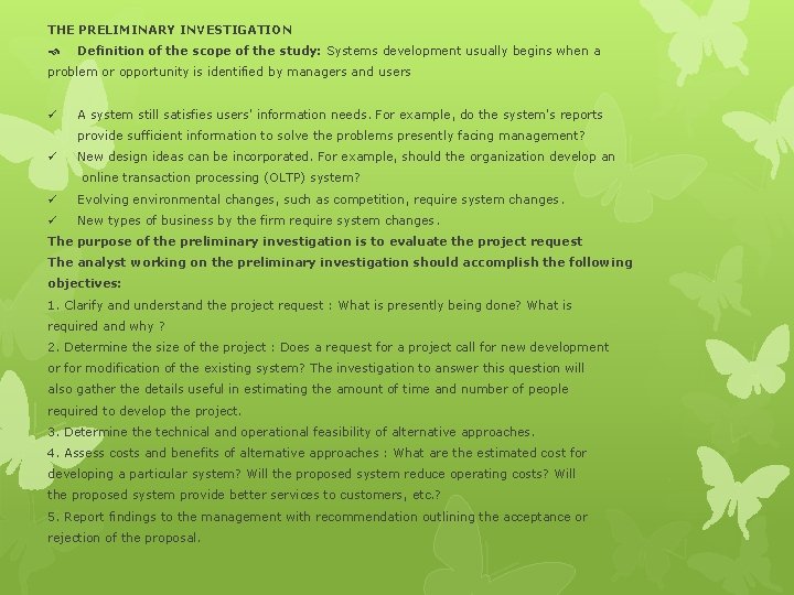 THE PRELIMINARY INVESTIGATION Definition of the scope of the study: Systems development usually begins