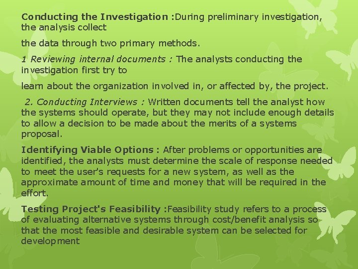 Conducting the Investigation : During preliminary investigation, the analysis collect the data through two