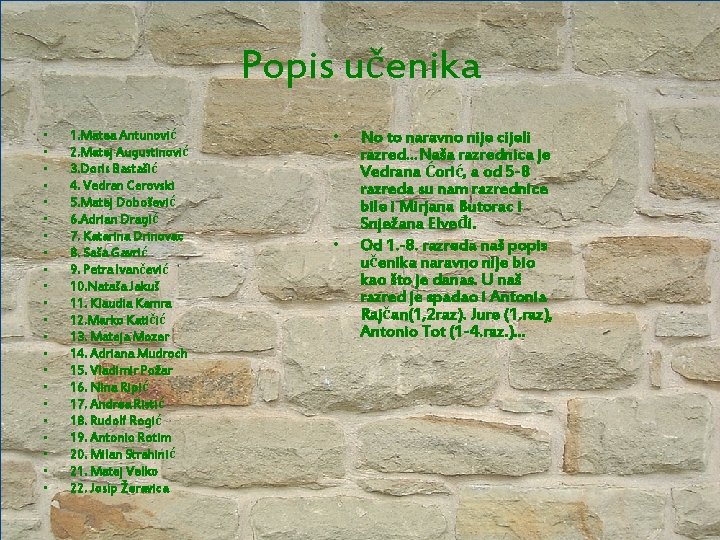 Popis učenika • • • • • • 1. Matea Antunović 2. Matej Augustinović