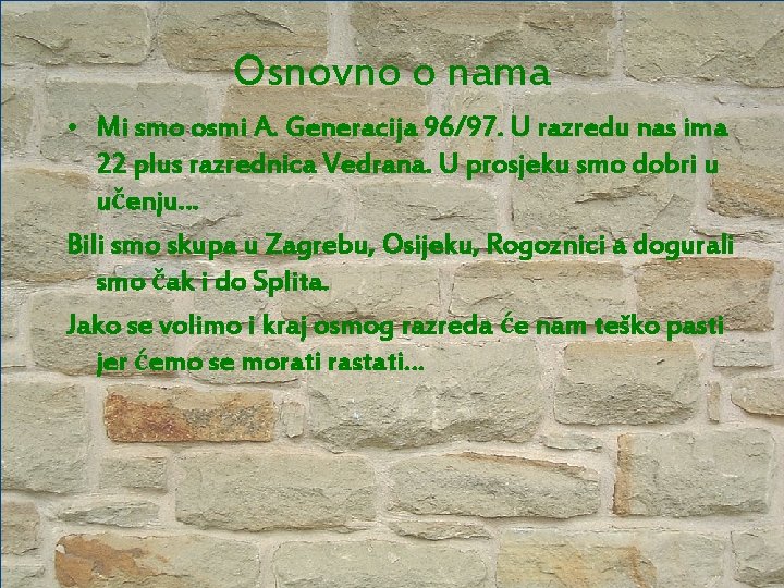 Osnovno o nama • Mi smo osmi A. Generacija 96/97. U razredu nas ima