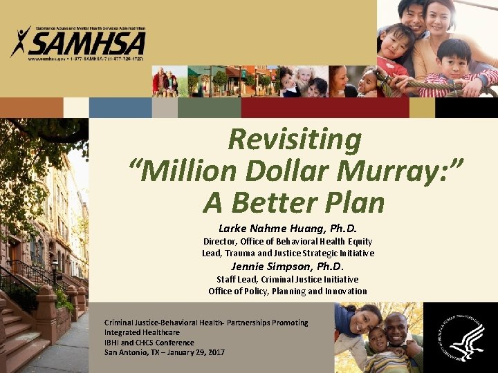 Revisiting “Million Dollar Murray: ” A Better Plan Larke Nahme Huang, Ph. D. Director,