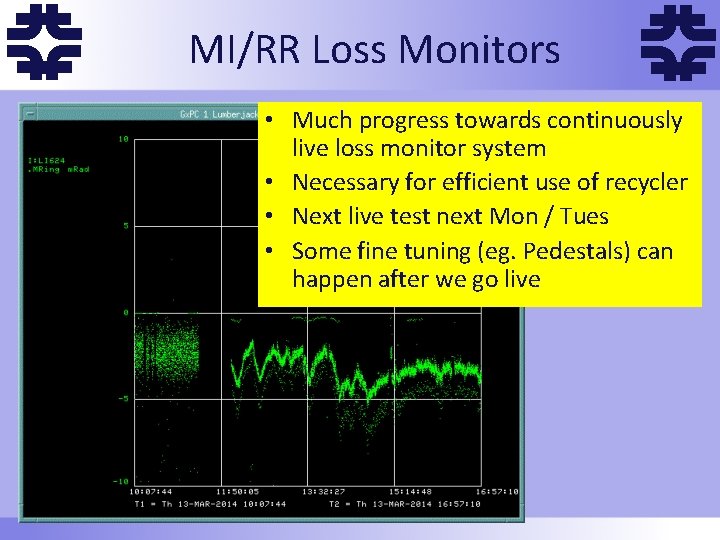 f MI/RR Loss Monitors f • Much progress towards continuously live loss monitor system