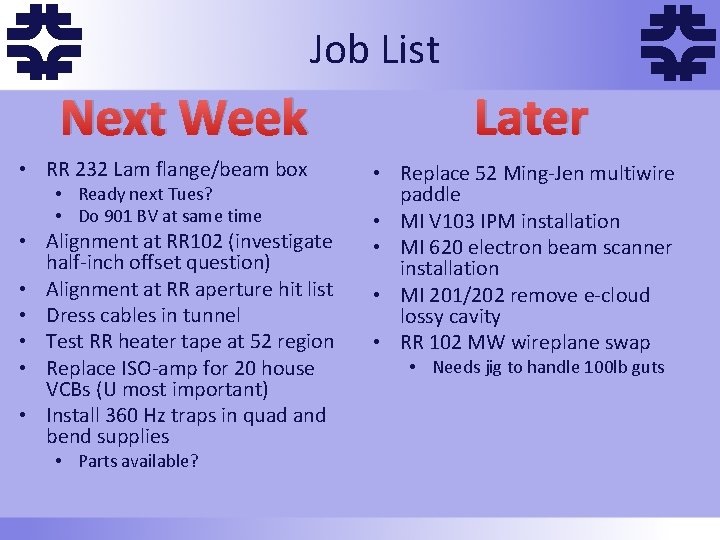 f Job List Next Week • RR 232 Lam flange/beam box • Ready next