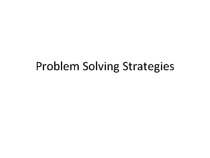 Problem Solving Strategies 