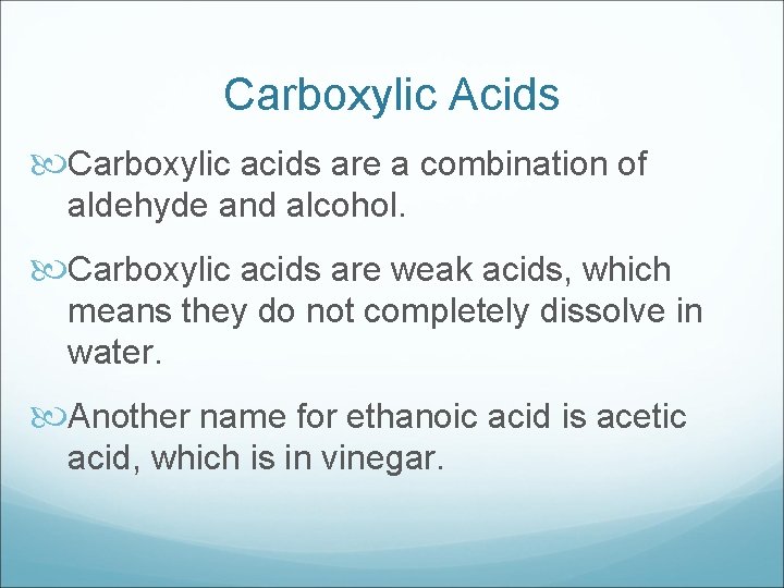 Carboxylic Acids Carboxylic acids are a combination of aldehyde and alcohol. Carboxylic acids are