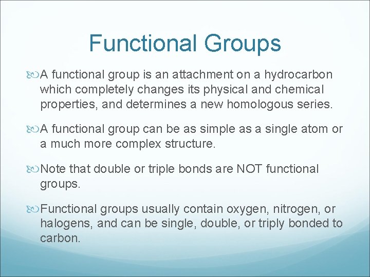 Functional Groups A functional group is an attachment on a hydrocarbon which completely changes