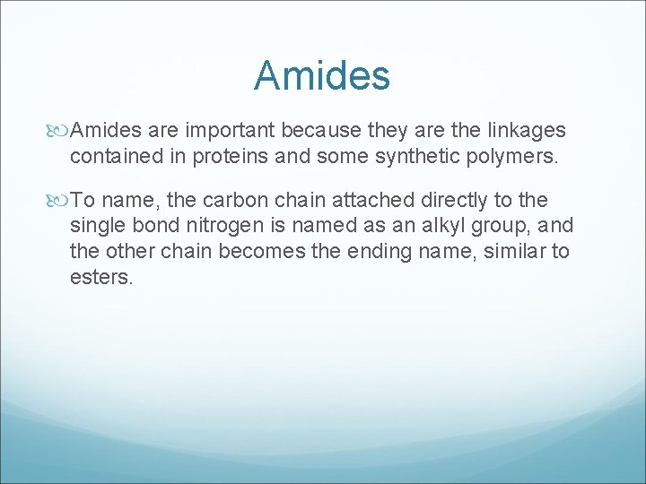 Amides are important because they are the linkages contained in proteins and some synthetic