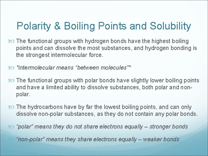 Polarity & Boiling Points and Solubility The functional groups with hydrogen bonds have the