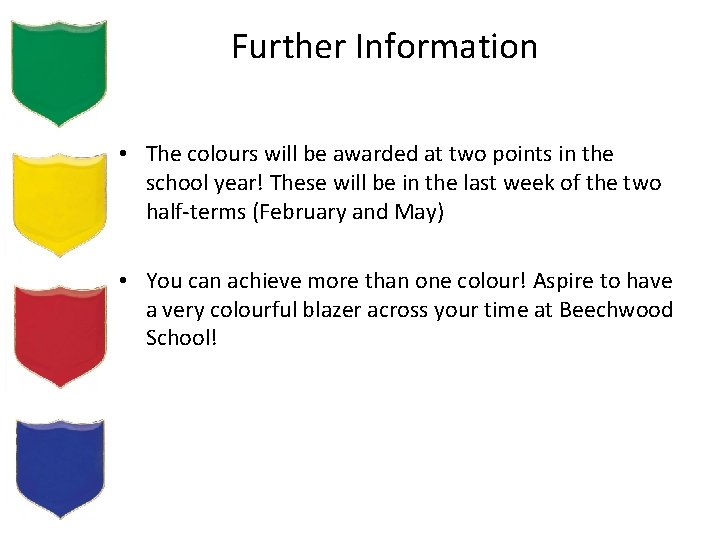 Further Information • The colours will be awarded at two points in the school