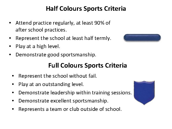 Half Colours Sports Criteria • Attend practice regularly, at least 90% of after school