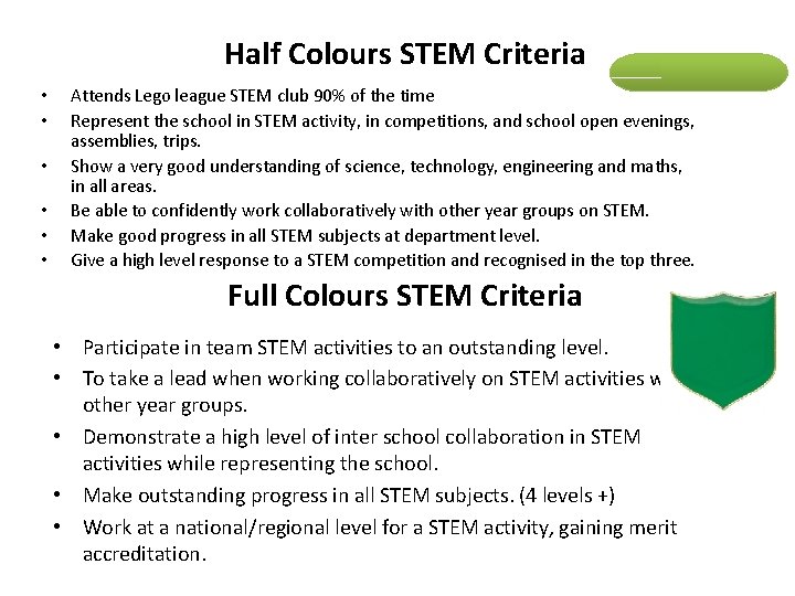 Half Colours STEM Criteria • • • Attends Lego league STEM club 90% of