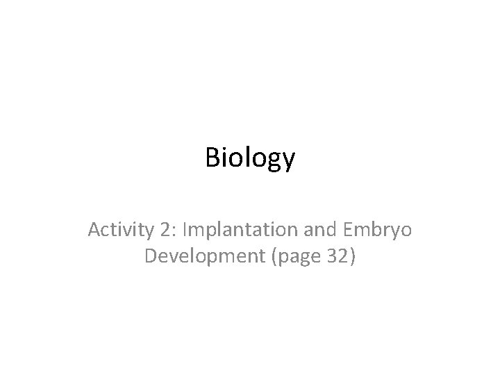 Biology Activity 2: Implantation and Embryo Development (page 32) 
