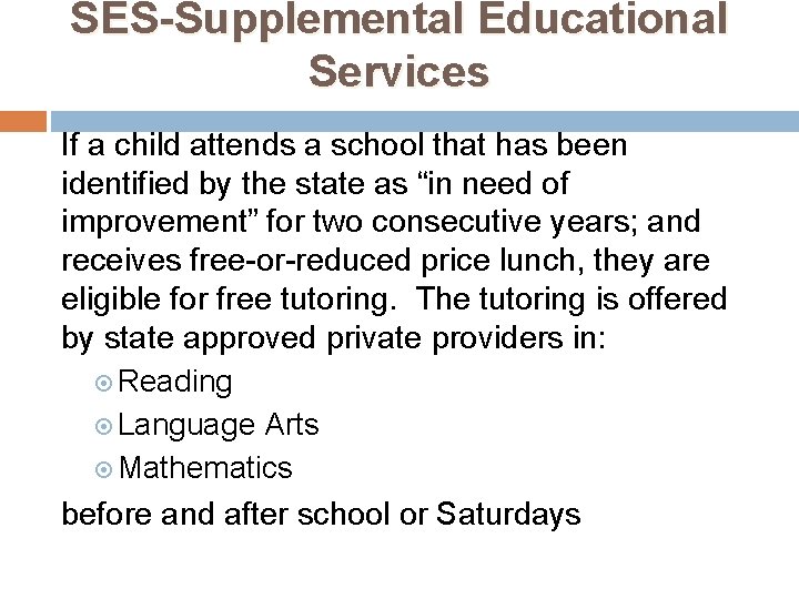 SES-Supplemental Educational Services If a child attends a school that has been identified by