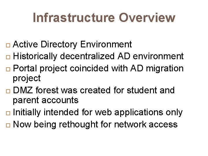Infrastructure Overview Active Directory Environment Historically decentralized AD environment Portal project coincided with AD