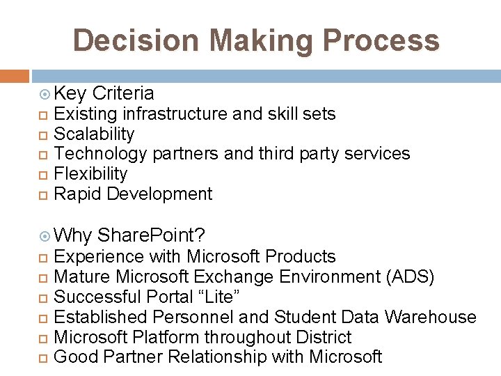 Decision Making Process Key Criteria Existing infrastructure and skill sets Scalability Technology partners and