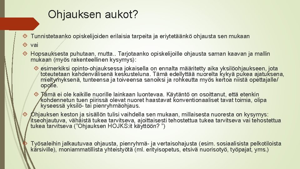 Ohjauksen aukot? Tunnistetaanko opiskelijoiden erilaisia tarpeita ja eriytetäänkö ohjausta sen mukaan vai Hopsauksesta puhutaan,