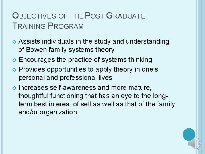 OBJECTIVES OF THE POST GRADUATE TRAINING PROGRAM Assists individuals in the study and understanding