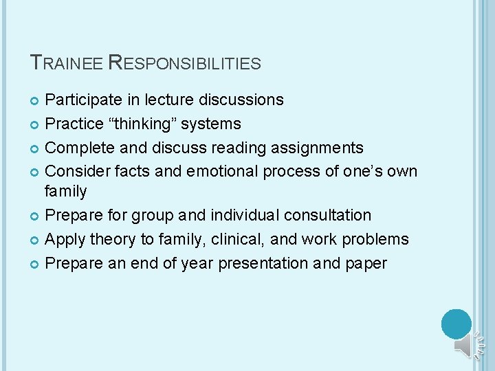 TRAINEE RESPONSIBILITIES Participate in lecture discussions Practice “thinking” systems Complete and discuss reading assignments
