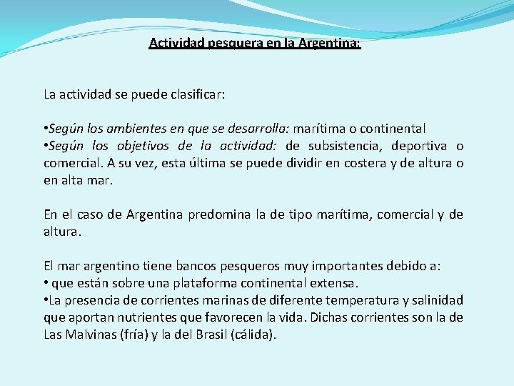 Actividad pesquera en la Argentina: La actividad se puede clasificar: • Según los ambientes