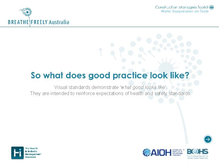 Visual standards demonstrate ‘what good looks like’. They are intended to reinforce expectations of