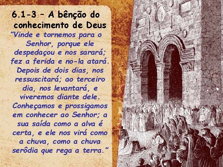 6. 1 -3 – A bênção do conhecimento de Deus ”Vinde e tornemos para