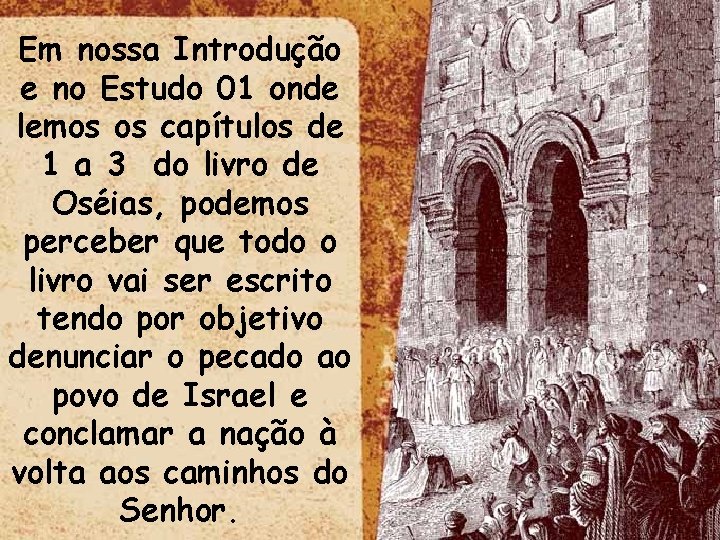 Em nossa Introdução e no Estudo 01 onde lemos os capítulos de 1 a