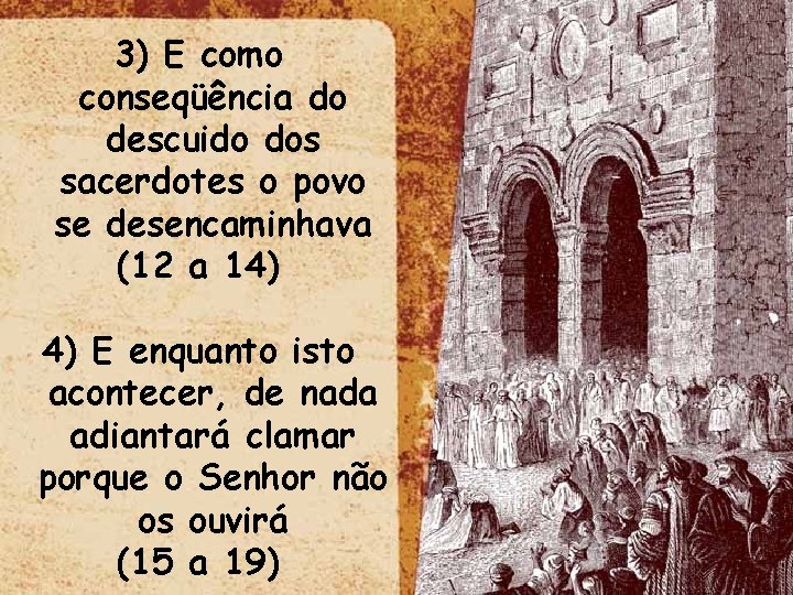 3) E como conseqüência do descuido dos sacerdotes o povo se desencaminhava (12 a