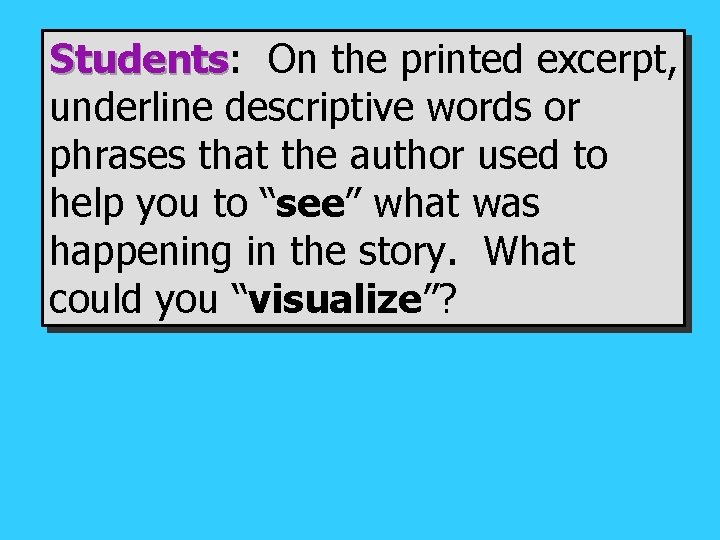 Students: Students On the printed excerpt, underline descriptive words or phrases that the author