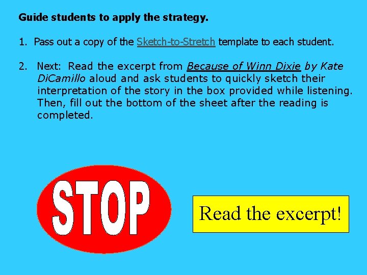 Guide students to apply the strategy. 1. Pass out a copy of the Sketch-to-Stretch