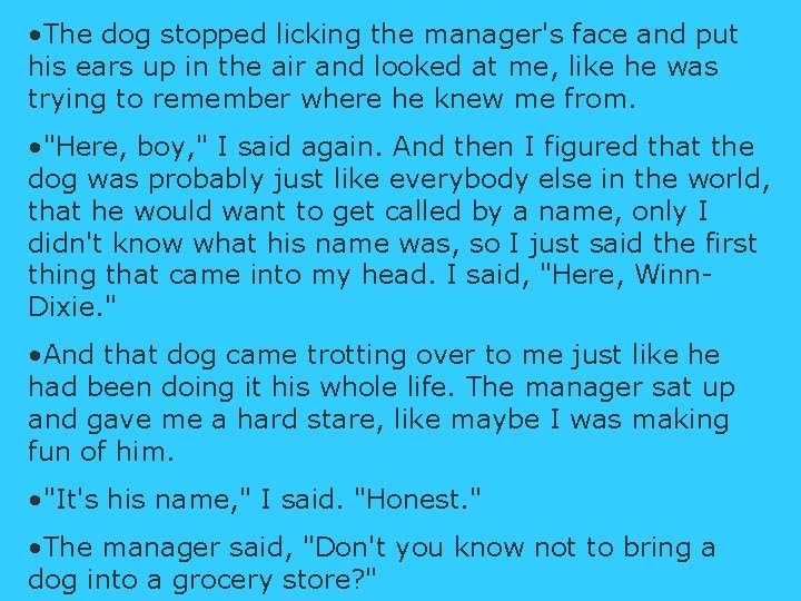  • The dog stopped licking the manager's face and put his ears up