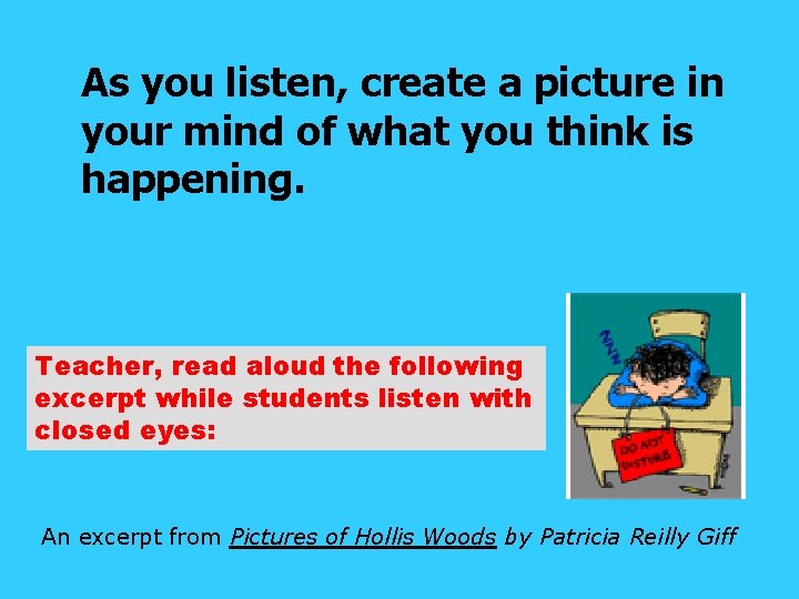 As you listen, create a picture in your mind of what you think is