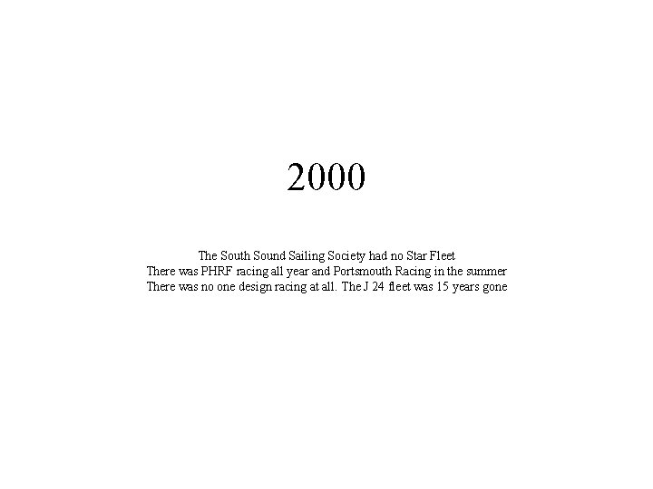 2000 The South Sound Sailing Society had no Star Fleet There was PHRF racing