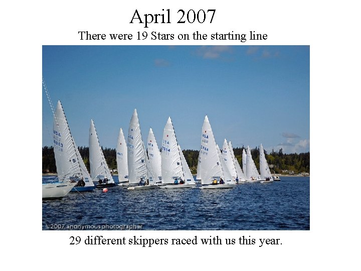 April 2007 There were 19 Stars on the starting line 29 different skippers raced