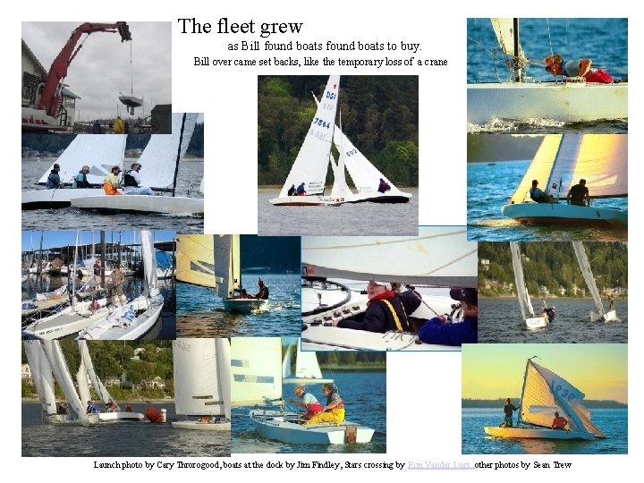 The fleet grew as Bill found boats to buy. Bill over came set backs,