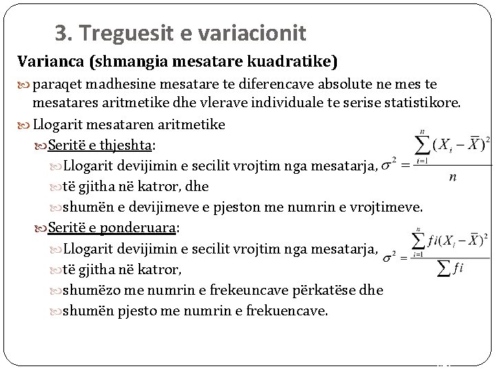 3. Treguesit e variacionit Varianca (shmangia mesatare kuadratike) paraqet madhesine mesatare te diferencave absolute