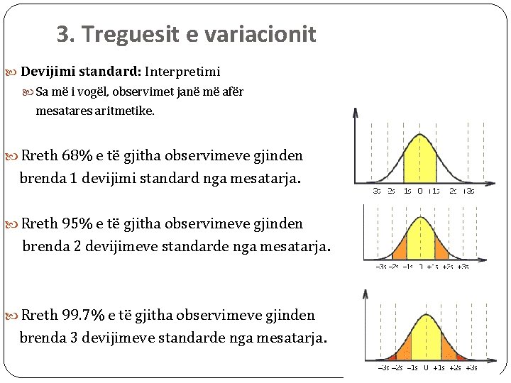 3. Treguesit e variacionit Devijimi standard: Interpretimi Sa më i vogël, observimet janë më