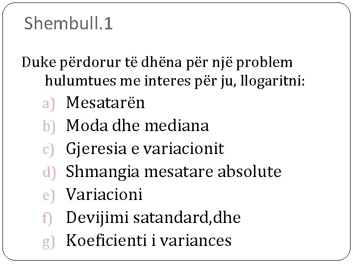 Shembull. 1 Duke përdorur të dhëna për një problem hulumtues me interes për ju,