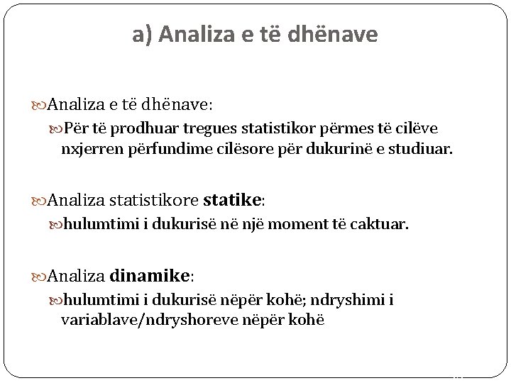 a) Analiza e të dhënave: Për të prodhuar tregues statistikor përmes të cilëve nxjerren