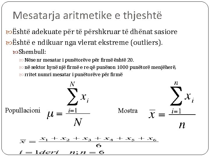 Mesatarja aritmetike e thjeshtë Është adekuate për të përshkruar të dhënat sasiore Është e