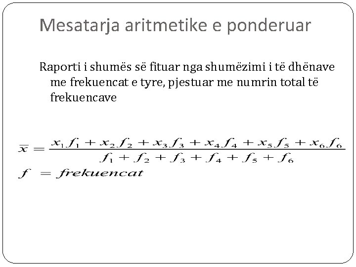 Mesatarja aritmetike e ponderuar Raporti i shumës së fituar nga shumëzimi i të dhënave