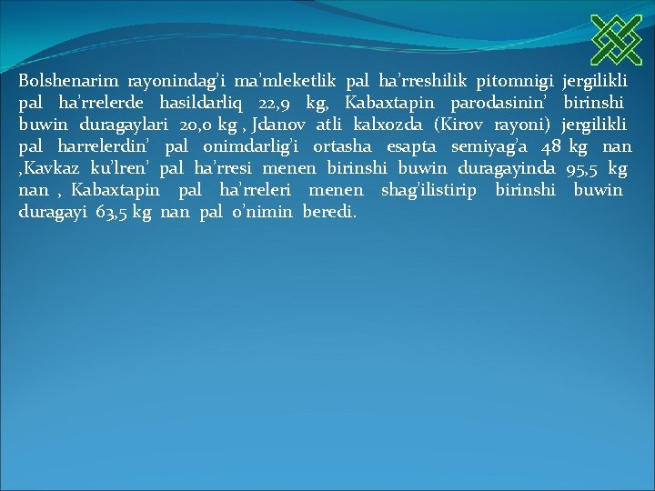 Bolshenarim rayonindag’i ma’mleketlik pal ha’rreshilik pitomnigi jergilikli pal ha’rrelerde hasildarliq 22, 9 kg, Kabaxtapin