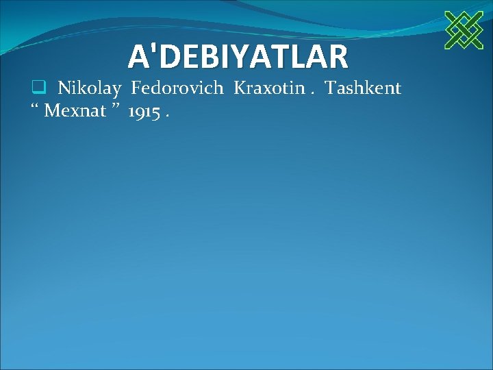 A'DEBIYATLAR q Nikolay Fedorovich Kraxotin. Tashkent ‘‘ Mexnat ’’ 1915. 