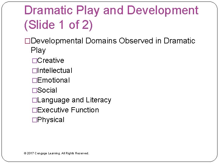 Dramatic Play and Development (Slide 1 of 2) �Developmental Domains Observed in Dramatic Play