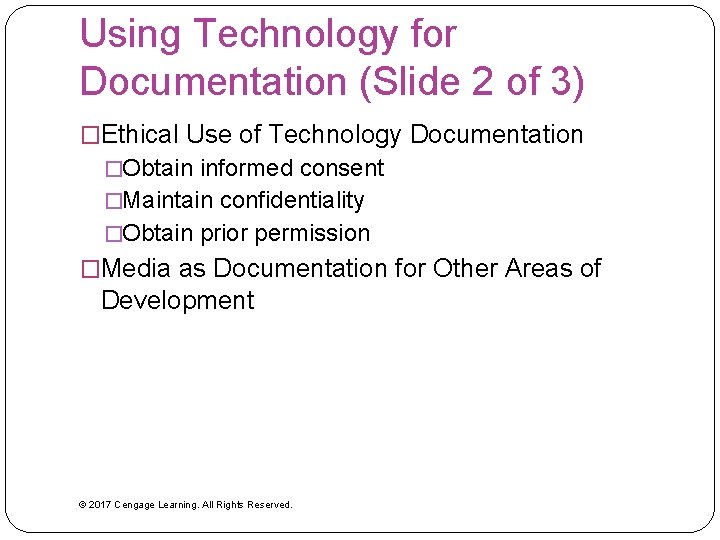 Using Technology for Documentation (Slide 2 of 3) �Ethical Use of Technology Documentation �Obtain