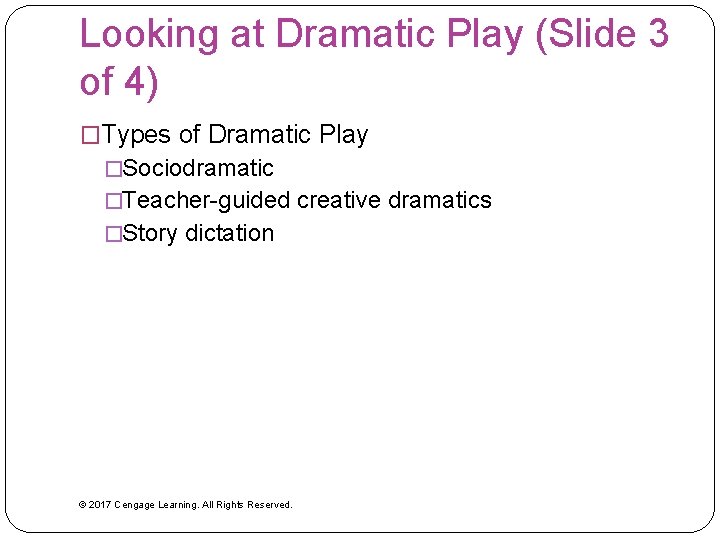 Looking at Dramatic Play (Slide 3 of 4) �Types of Dramatic Play �Sociodramatic �Teacher-guided