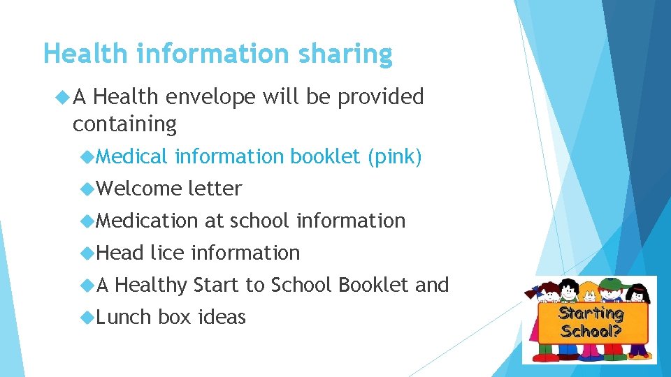 Health information sharing A Health envelope will be provided containing Medical information booklet (pink)