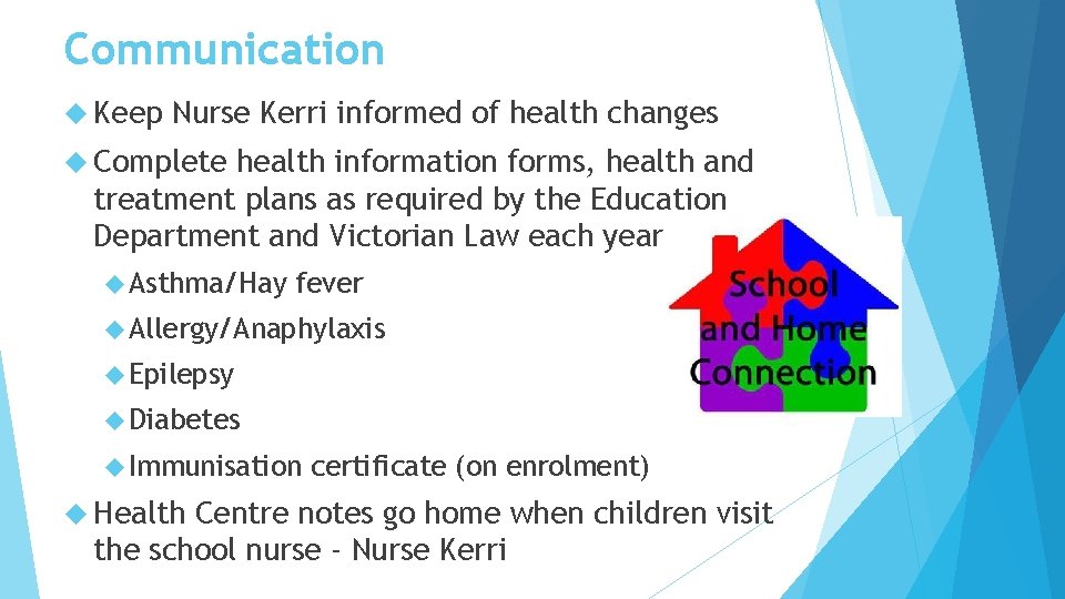 Communication Keep Nurse Kerri informed of health changes Complete health information forms, health and