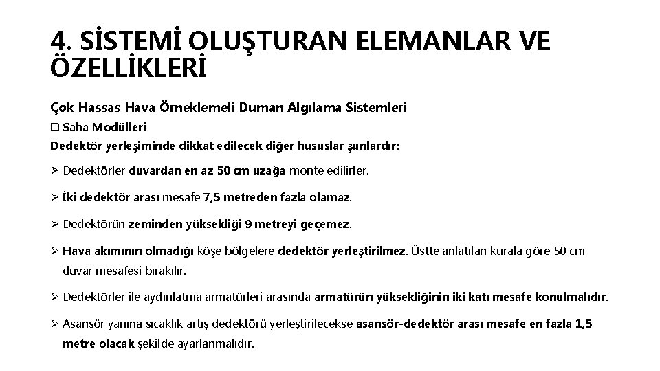 4. SİSTEMİ OLUŞTURAN ELEMANLAR VE ÖZELLİKLERİ Çok Hassas Hava Örneklemeli Duman Algılama Sistemleri q