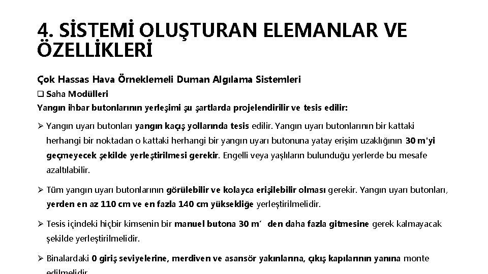 4. SİSTEMİ OLUŞTURAN ELEMANLAR VE ÖZELLİKLERİ Çok Hassas Hava Örneklemeli Duman Algılama Sistemleri q